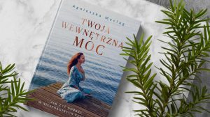 Twoja wewnętrzna moc - Agnieszka Maciag