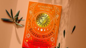 Ścieżki duszy. Astrologia dla zrozumienia siebie i swoich bliskich - Agnieszka Maciąg