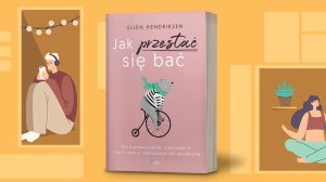 Jak przestać się bać. Dla introwertyków nieśmiałych i tych którzy odczuwają lęk społeczny - Hendriksen Ellen