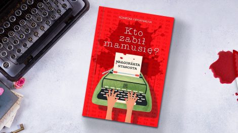 Kto zabił mamusię - Małgorzata Starosta