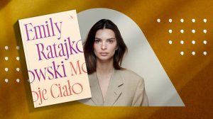 Moje ciało - Emily Ratajkowski