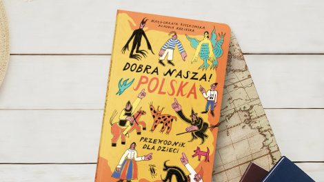Dobra nasza! Polska - przewodnik dla dzieci