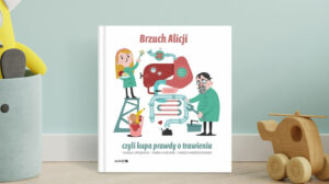 Brzuch Alicji, czyli kupa prawdy o trawieniu