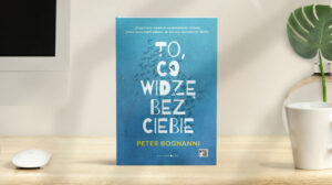 To, co widzę bez ciebie