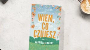 Wiem, co czujesz. Nowa książka Gabrieli Gargaś
