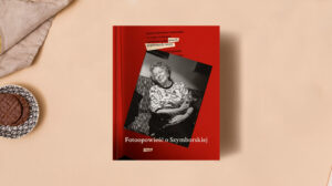 "Powrót pogubionych rzeczy. Fotoopowieść o Wisławie Szymborskiej"