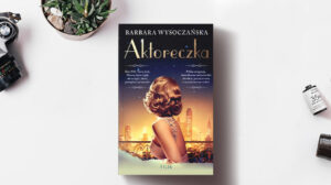 "Aktoreczka". Nowa książka Barbary Wysoczańskiej