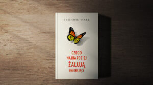 Czego żałują umierający