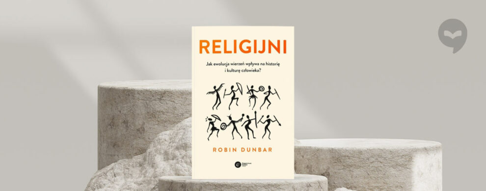„Religijni. Jak ewolucja wierzeń wpływa na historię i kulturę człowieka”