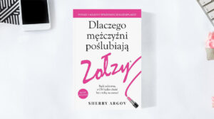 Dlaczego mężczyźni poślubiają zołzy