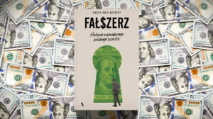 Fałszerz. Historia największego polskiego oszusta