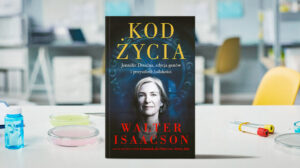 „Kod życia. Jennifer Doudna, edycja genów i przyszłość ludzkości”