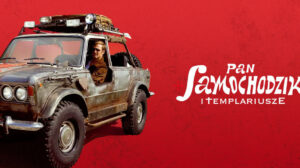 Pan Samochodzik i Templariusze - ekranizacja Netflixa