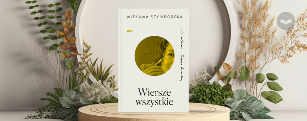 Wiersze wszystkie Wisławy Szymborskiej