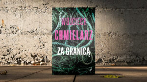 "Za granicą" Wojciech Chmielarz