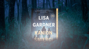 Lisa Gardner "Kanion śmierci"
