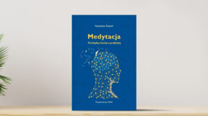Medytacja. Pomiędzy teorią a praktyką