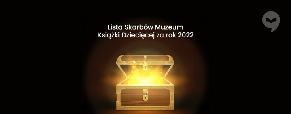 Lista Skarbów Muzeum Książki Dziecięcej za 2022 rok
