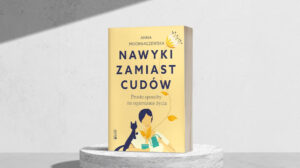 Nawyki zamiast cudów