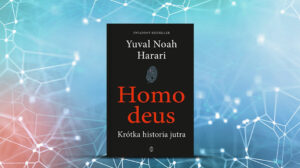 Homo Deus. Krótka historia jutra