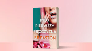 Mój pierwszy mężczyzna - BB Easton