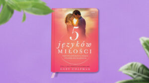 "5 języków miłości" Gary Chapman